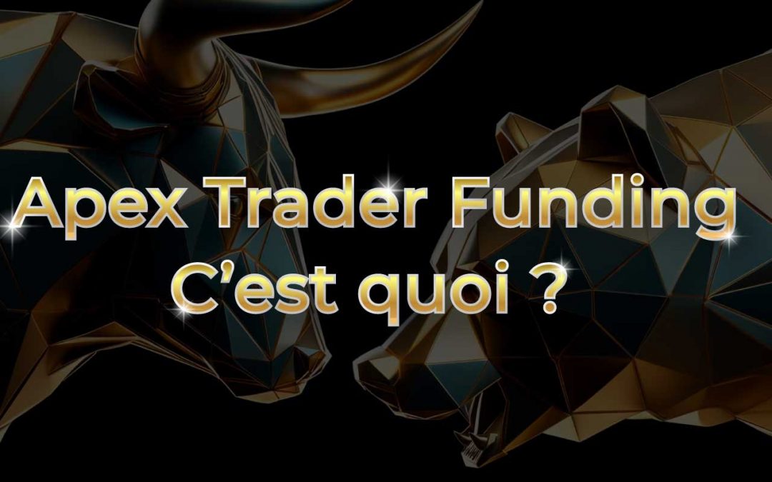Apex Trader Funding : C’est quoi ?
