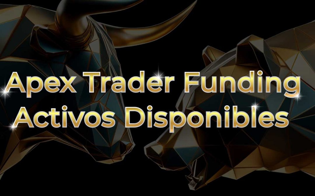 ¿Qué instrumentos operar en Apex Trader Funding?
