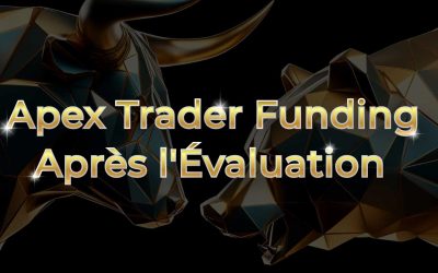 Que se passe-t-il après l’évaluation d’Apex Trader Funding ?