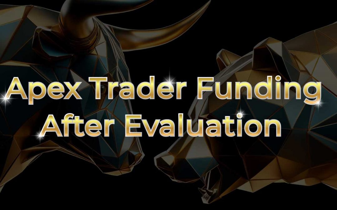 What Happens After the Apex Trader Funding Evaluation?