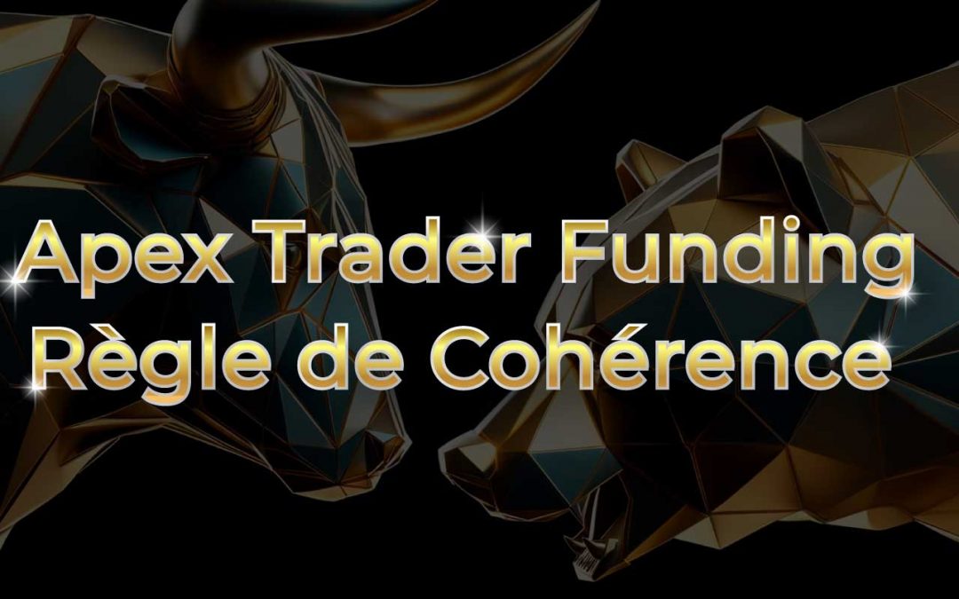 Apex Trader Funding : Comprendre la Règle de Cohérence