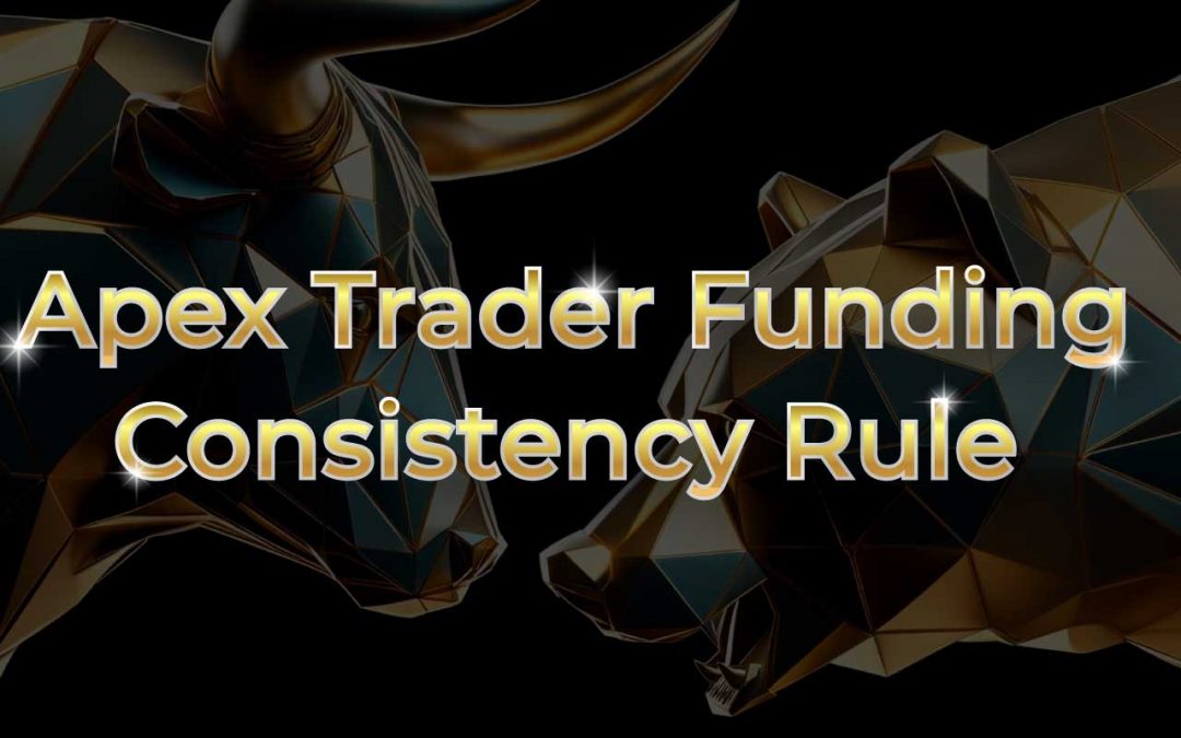 Apex Trader Funding: Understanding the Consistency Rule