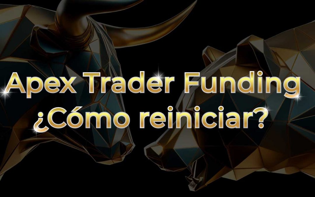 ¿Cómo reiniciar una cuenta en Apex Trader Funding?