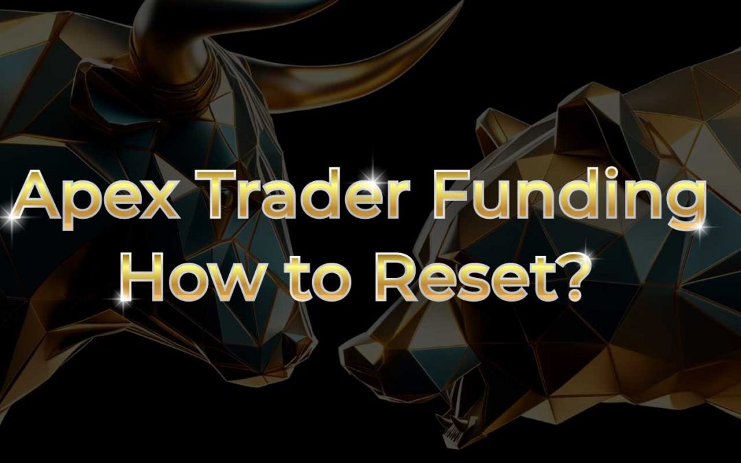 How to Reset an Apex Trader Funding Account?