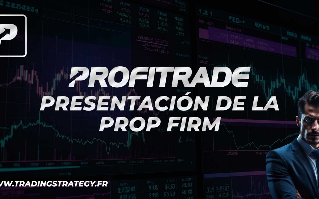 Profitrade: Presentación de la Prop Firm
