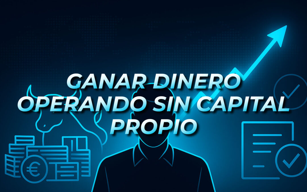 Prop Firms: Cómo ganar dinero operando sin capital propio