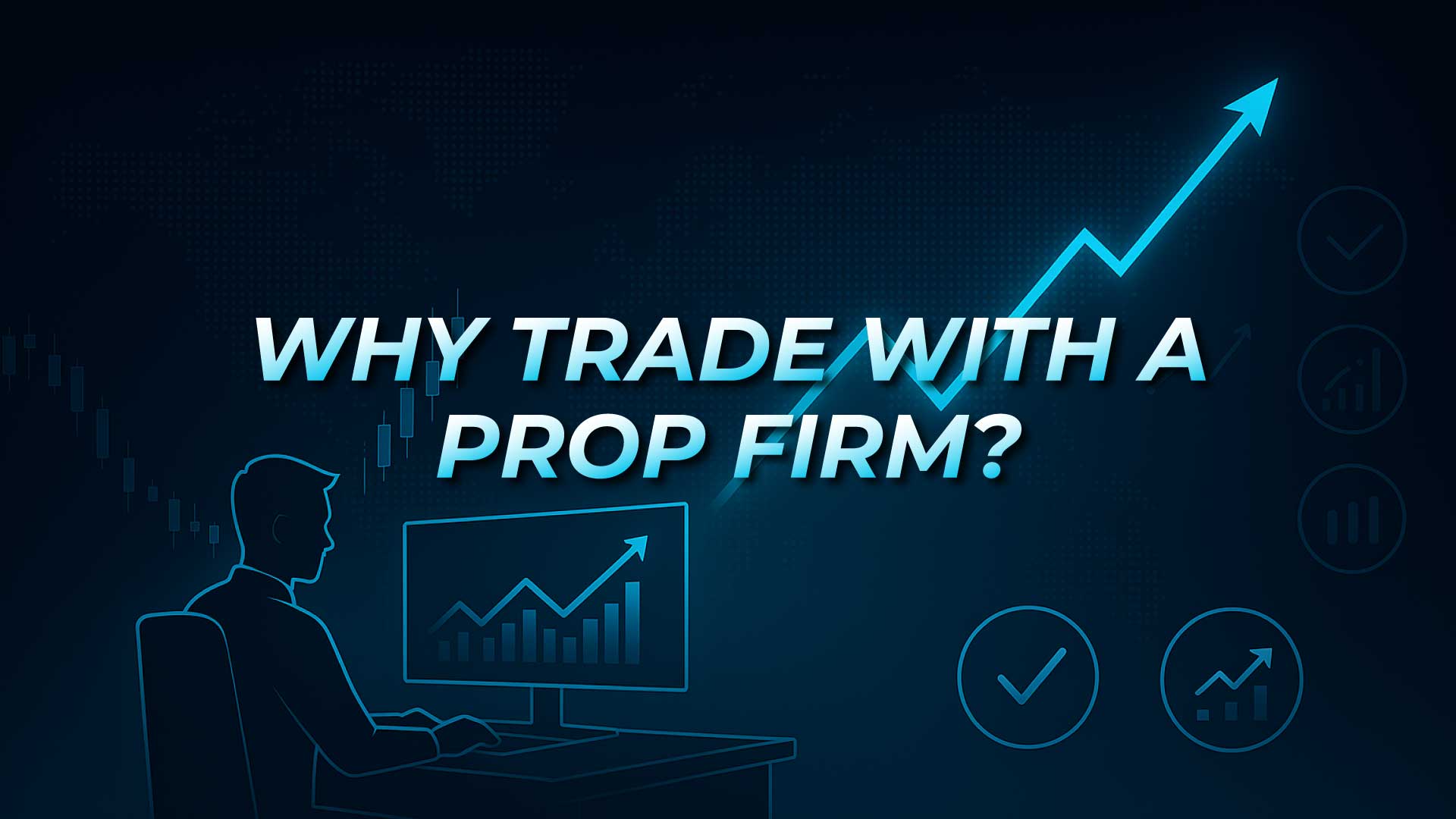 Why Trade with a Prop Firm by Trading Strategy World